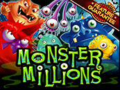Monster Millions Slot Game - 5 reels, 25 paylines, Monster Mania Feature, Feature Guarantee, Win Win Feature, Progressive Jackpots